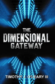 The Dimensional Gateway A Shawn Crawford Adventure【電子書籍】[ Timothy J. O'Leary ]