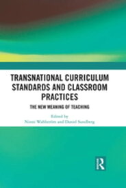 Transnational Curriculum Standards and Classroom Practices The New Meaning of Teaching【電子書籍】