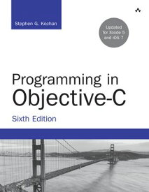 Programming in Objective-C【電子書籍】[ Stephen Kochan ]