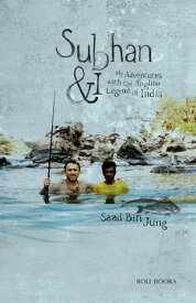 Subhan and I: My Adventures with Angling Legend of India【電子書籍】[ Saad Bin Jung ]