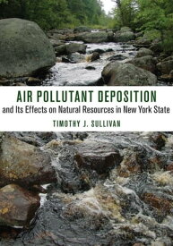 Air Pollutant Deposition and Its Effects on Natural Resources in New York State【電子書籍】[ Timothy J. Sullivan ]