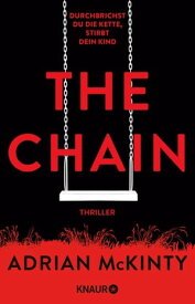 The Chain - Durchbrichst du die Kette, stirbt dein Kind Thriller【電子書籍】[ Adrian McKinty ]