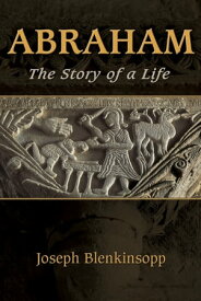 Abraham The Story of a Life【電子書籍】[ Joseph Blenkinsopp ]