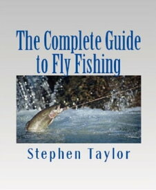 The Complete Guide to Fly Fishing【電子書籍】[ Stephen Taylor ]