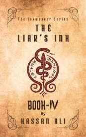 The Liar's Ink The Inkweavers, #4【電子書籍】[ Hassan Ali ]