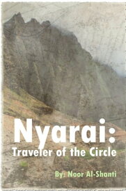 Nyarai: Traveler of the Circle【電子書籍】[ Noor Al-Shanti ]