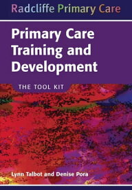 Primary Care Training and Development The Tool Kit【電子書籍】[ Lynn Talbot ]