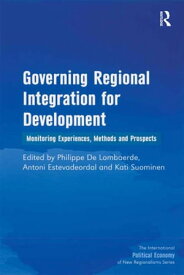 Governing Regional Integration for Development Monitoring Experiences, Methods and Prospects【電子書籍】[ Antoni Estevadeordal ]