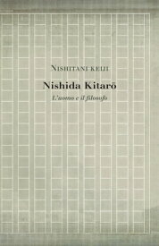 Nishida Kitar?: L’uomo e il filosofo【電子書籍】[ Keiji Nishitani ]