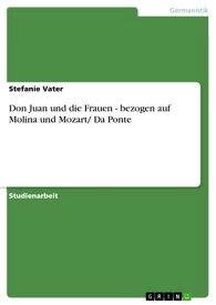 Don Juan und die Frauen - bezogen auf Molina und Mozart/ Da Ponte bezogen auf Molina und Mozart/ Da Ponte【電子書籍】[ Stefanie Vater ]