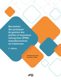 Barom?tre des pratiques de gestion des petites et moyennes entreprises (PME) manufacturi?res au Cameroun【電子書籍】[ Th?ophile Serge Nomo ]