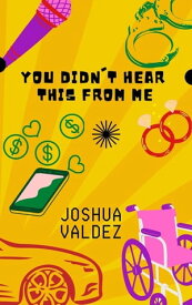 You Didn't Hear This From Me【電子書籍】[ Joshua Valdez ]