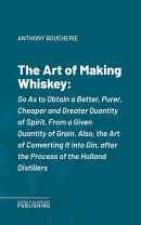 The Art of Making Whiskey