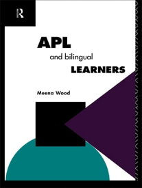 APL and the Bilingual Learner【電子書籍】[ Meena Wood ]