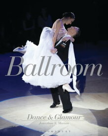 Ballroom Dance and Glamour【電子書籍】[ Jonathan S. Marion ]