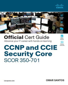 CCNP and CCIE Security Core SCOR 350-701 Official Cert Guide【電子書籍】[ Omar Santos ]