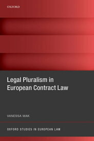Legal Pluralism in European Contract Law【電子書籍】[ Vanessa Mak ]