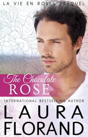 The Chocolate Rose【電子書籍】[ Laura Florand ]