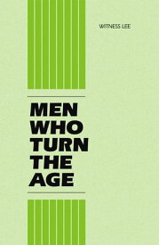 Men Who Turn the Age【電子書籍】[ Witness Lee ]