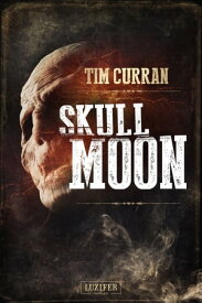 SKULL MOON Horror-Thriller【電子書籍】[ Tim Curran ]