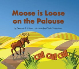 Moose is Loose on the Palouse【電子書籍】[ Seema Jot Kaur ]