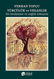T?rc?l?k ve Veganl?k - Bir Beslenme ve Sa?l?k Hikayesi【電子書籍】[ Ferhan Top?u ]