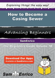 How to Become a Casing Sewer How to Become a Casing Sewer【電子書籍】[ Anastasia Macdonald ]