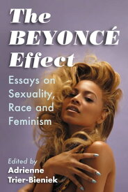The Beyonce Effect Essays on Sexuality, Race and Feminism【電子書籍】