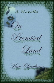 On Promised Land an unfinished story【電子書籍】[ Kae Cheatham ]