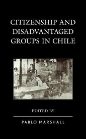 Citizenship and Disadvantaged Groups in Chile【電子書籍】[ Jaime Bassa ]