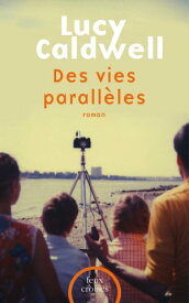 Des vies parall?les【電子書籍】[ Lucy Caldwell ]