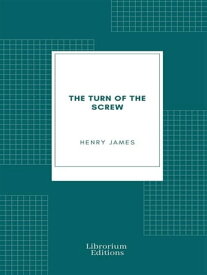 The Turn of the Screw【電子書籍】[ Henry James ]