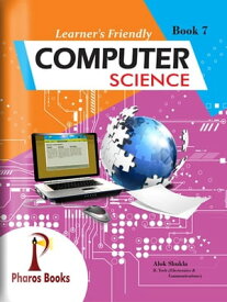 Learner's Friendly Computer Science 7【電子書籍】[ Alok Shukla ]