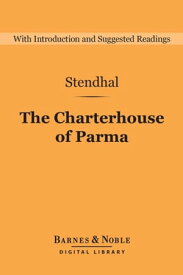 The Charterhouse of Parma (Barnes & Noble Digital Library)【電子書籍】[ Stendhal ]