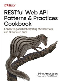 RESTful Web API Patterns and Practices Cookbook【電子書籍】[ Mike Amundsen ]