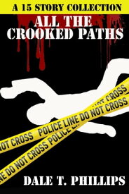 All the Crooked Paths【電子書籍】[ Dale T. Phillips ]
