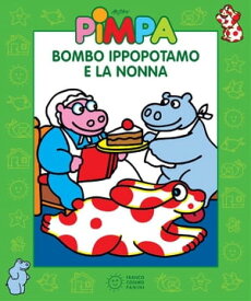 Pimpa - Bombo Ippopotamo e la nonna【電子書籍】[ Francesco Tullio-Altan ]
