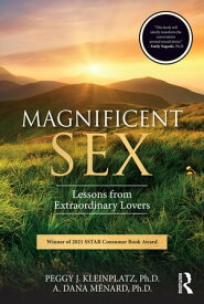 Magnificent Sex Lessons from Extraordinary Lovers【電子書籍】[ Peggy J. Kleinplatz ]