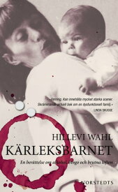 K?rleksbarnet : en ber?ttelse om alkohol, bingo och brutna l?ften【電子書籍】[ Hillevi Wahl ]