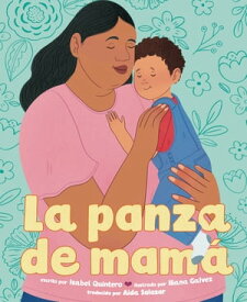 La panza de mam? (Mam?'s Panza Spanish Edition) 【電子書籍】[ Isabel Quintero ]