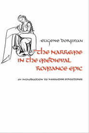 The Narreme in the Medieval Romance Epic An Introduction to Narrative Structures【電子書籍】[ Eugene Dorfman ]