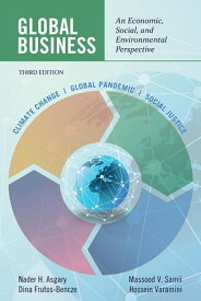 Global Business An Economic, Social, and Environmental Perspective Third Edition【電子書籍】[ Nader H. Asgary ]