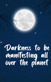 Darkness to be manifesting all over the planet【電子書籍】[ Randy Wetzler ]