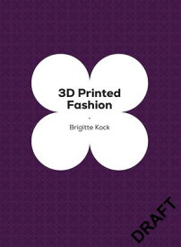3D Printed Fashion【電子書籍】[ Brigitte Kock ]