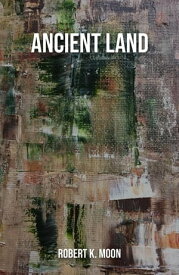 Ancient Land【電子書籍】[ Robert Moon ]