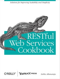 RESTful Web Services Cookbook Solutions for Improving Scalability and Simplicity【電子書籍】[ Subbu Allamaraju ]