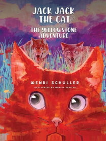 Jack Jack the Cat and the Yellowstone Adventure【電子書籍】[ Wendi Schuller ]