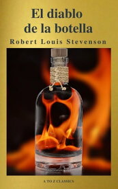 El diablo en la botella (Un cl?sico de terror) ( AtoZ Classics )【電子書籍】[ Robert Louis Stevenson ]