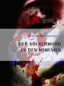 Der V?lkermord an den Armenien【電子書籍】[ Nikolaj Howhanisian ]