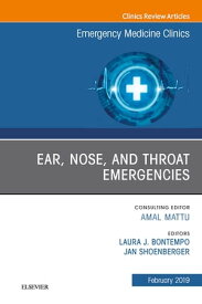 Ear, Nose, and Throat Emergencies, An Issue of Emergency Medicine Clinics of North America【電子書籍】[ Laura J Bontempo, MD, MEd ]
